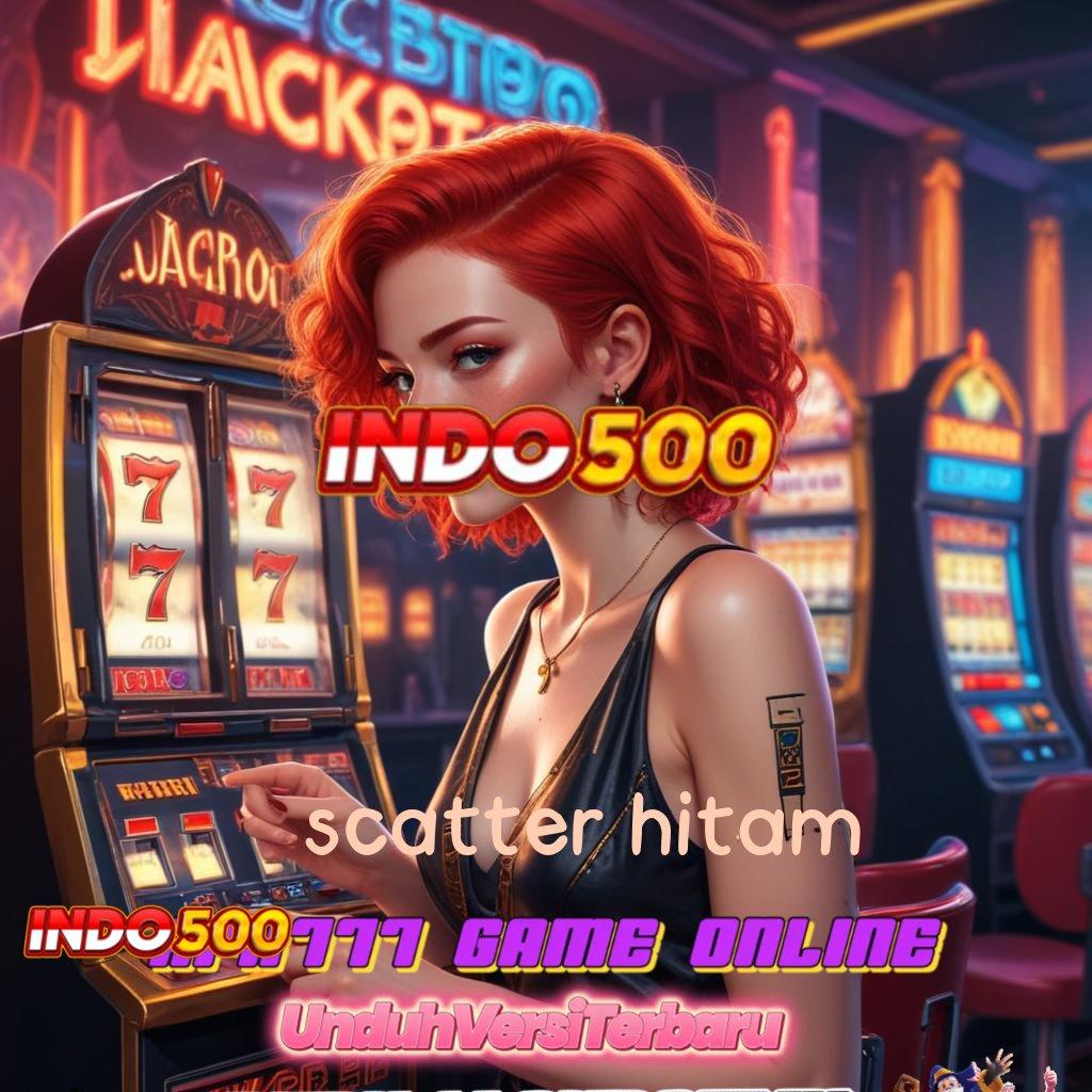 SCATTER HITAM ✨ sistem baru spin jackpot tanpa drama