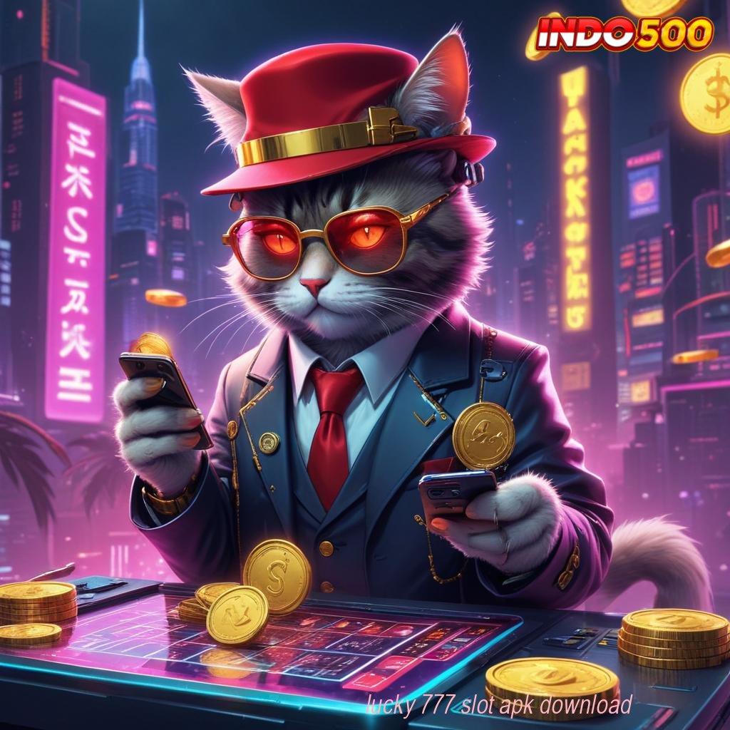 LUCKY 777 SLOT APK DOWNLOAD , Metode Main Praktis Komitmen Spin Auto Cuan