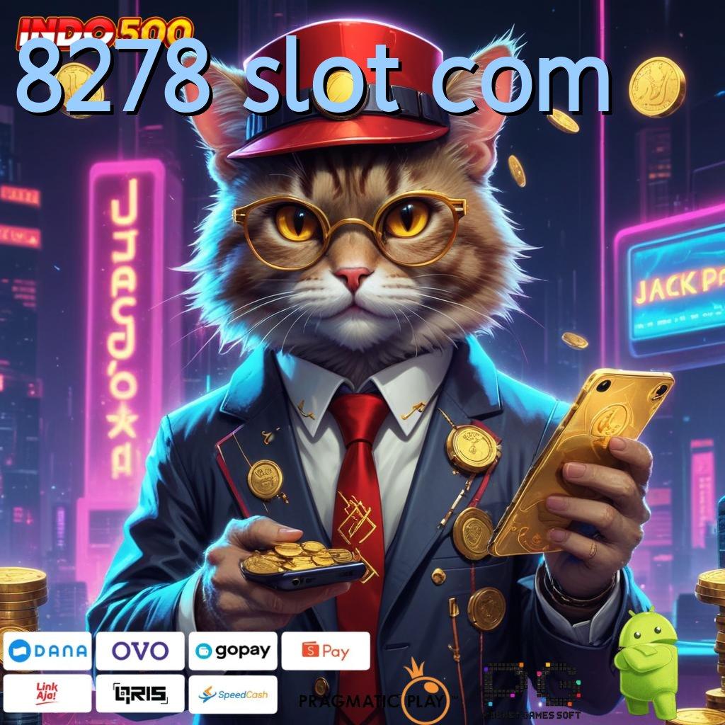 8278 SLOT COM serangkaian bonus maxwin reward pasti cepat