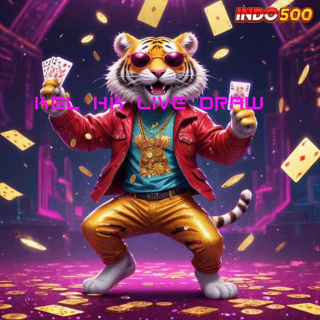 KEL HK LIVE DRAW ↪ instan ambil keputusan