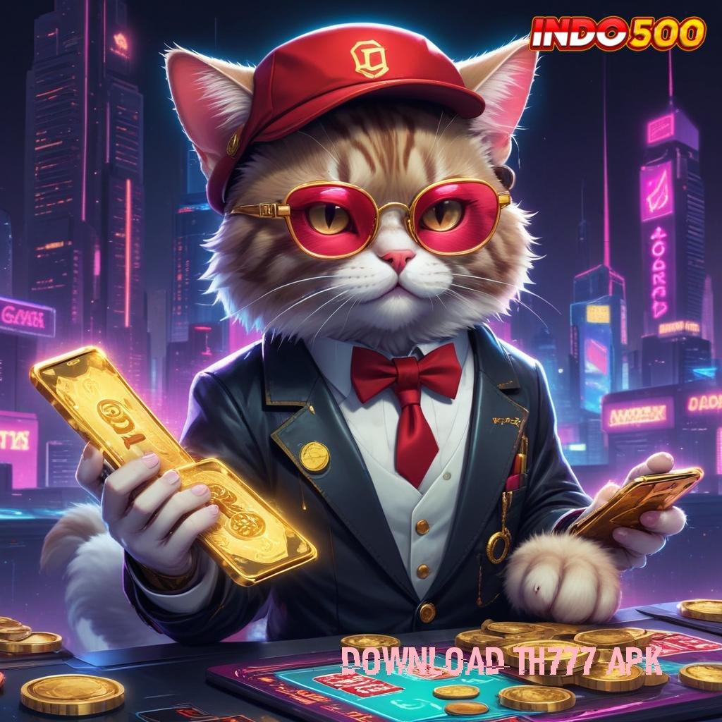 DOWNLOAD TH777 APK # Fitur Canggih Jackpot Langsung Cair Cepat