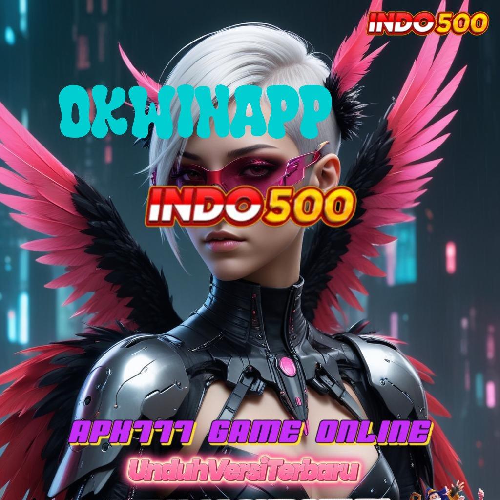 OKWINAPP , pendidikan gratis klaim reward seketika