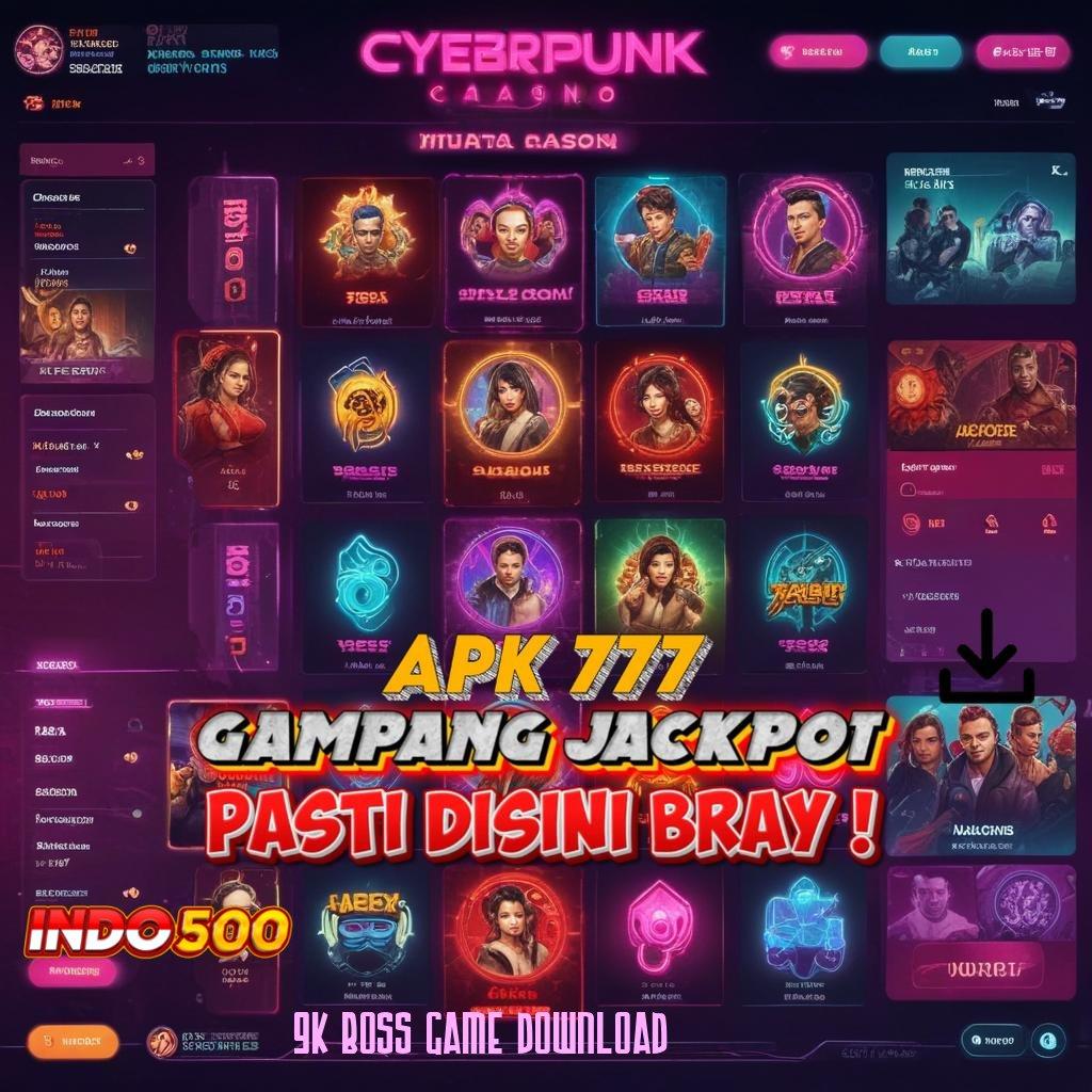 9K BOSS GAME DOWNLOAD Dinamis Pragmatic Bonus RTP Spin