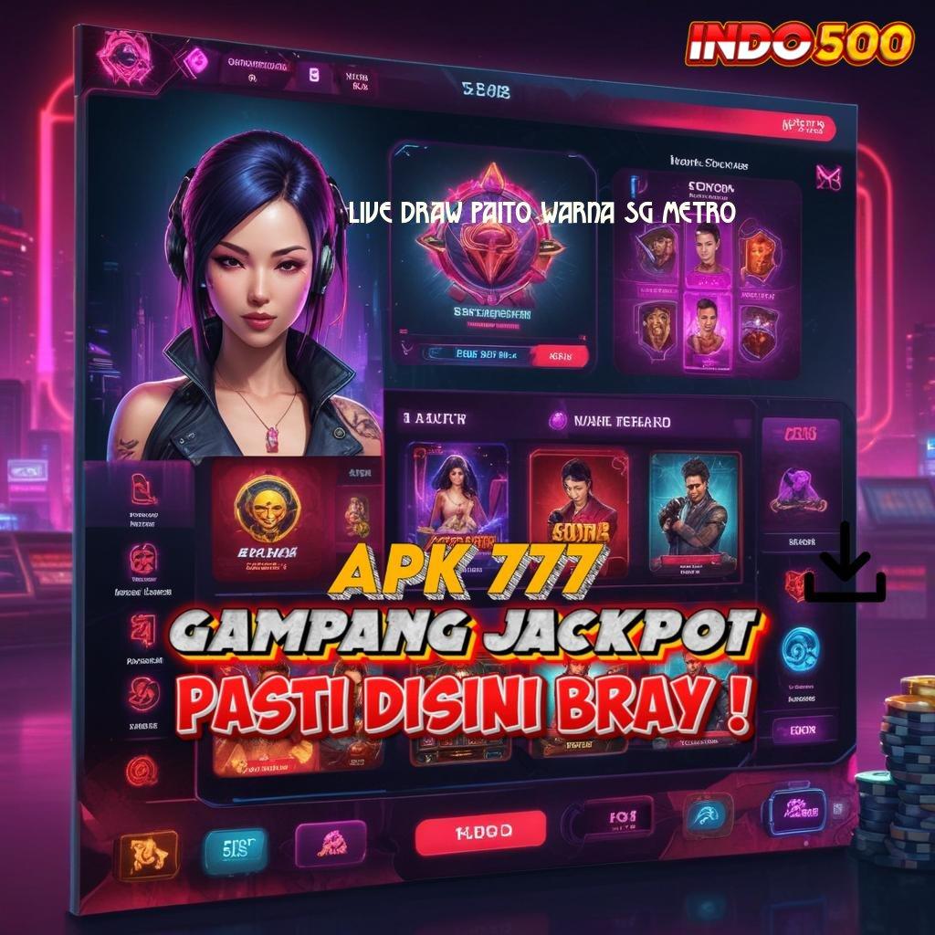 LIVE DRAW PAITO WARNA SG METRO Pasti Untung Member Baru APK Slot Idr 777 2025 yang Menyegarkan