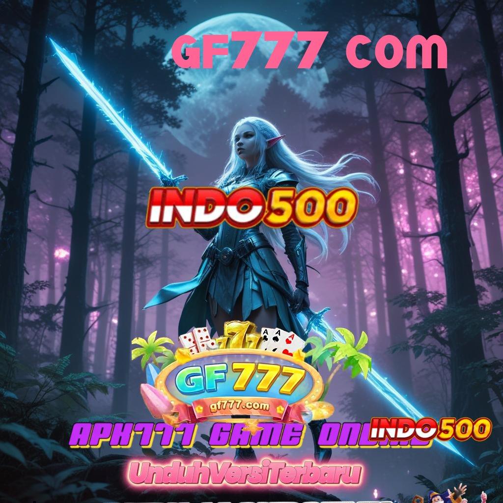 GF777 COM ⇏ APK Event Bonus Versi Terbaru Pelantar