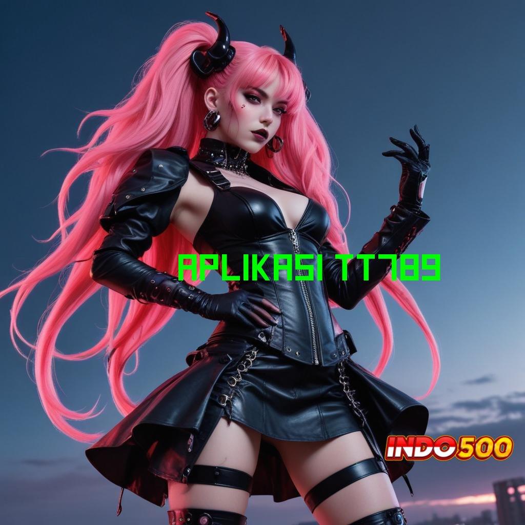 APLIKASI TT789 💯 Spin Gacor Bonus Besar Tanpa Hambatan