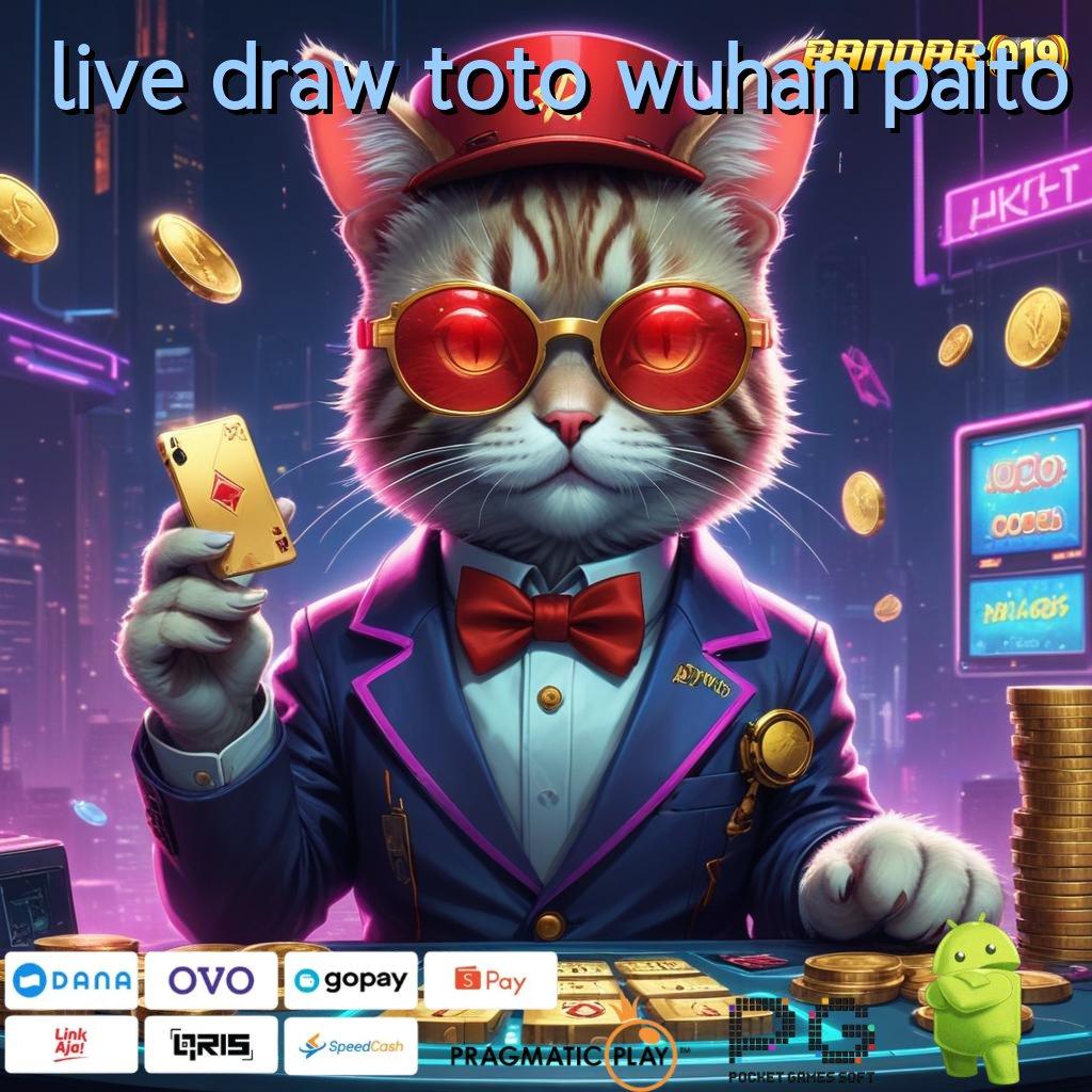 LIVE DRAW TOTO WUHAN PAITO : akses data mudah