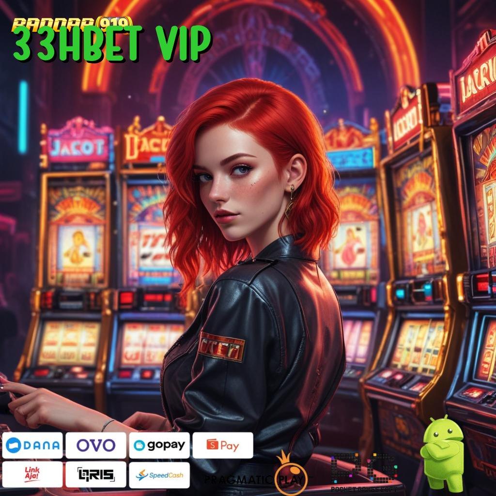 33HBET VIP # Jackpot Melimpah Dari Pola Cuan Baru