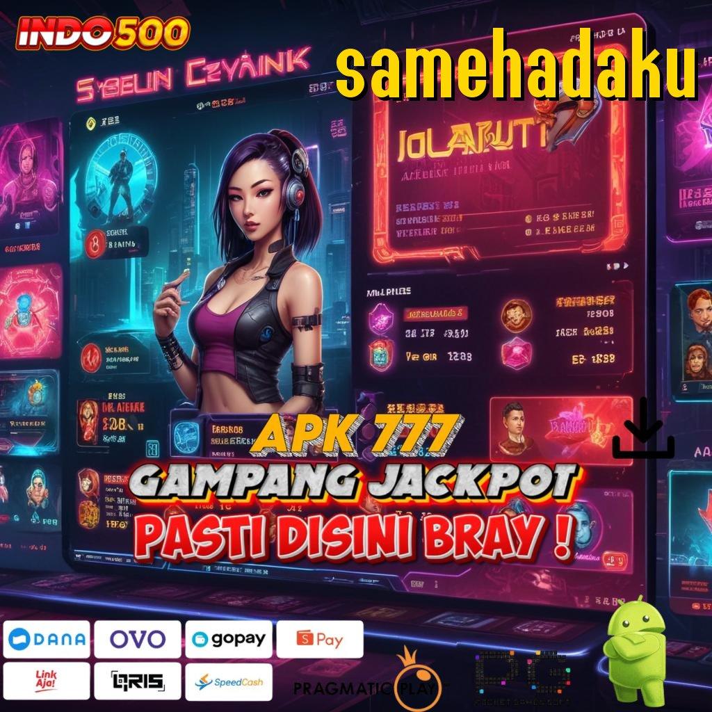 SAMEHADAKU Aplikasi Terdepan Dengan Jackpot