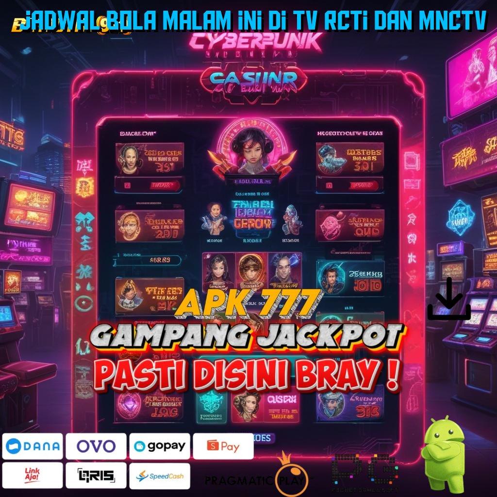 JADWAL BOLA MALAM INI DI TV RCTI DAN MNCTV # Pilihan Slot Baru Dengan Bonus Terbesar