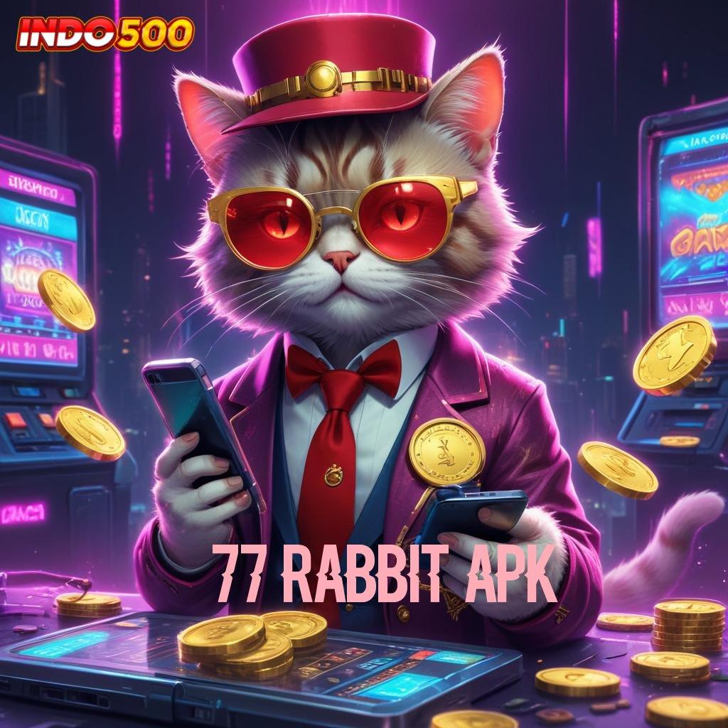 77 RABBIT APK ➳ Melihat Peluang di Balik Spin Gacor Hari Ini