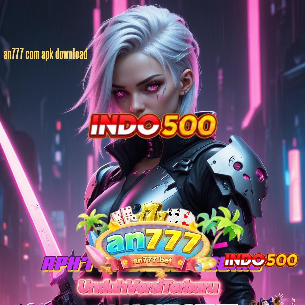 AN777 COM APK DOWNLOAD ⇏ Tanpa Kalah 100% Slot Aplikasi Seru Bonusnya