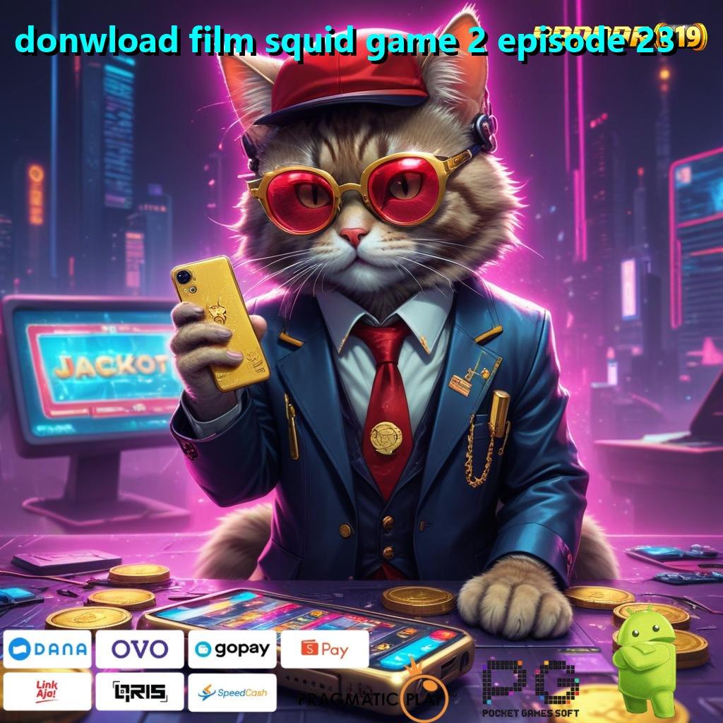 DONWLOAD FILM SQUID GAME 2 EPISODE 23 , Gunakan Update (Versi New) Baru Untuk Spin Stabil