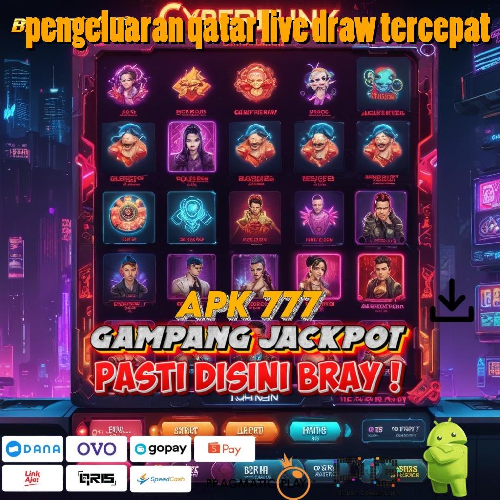 PENGELUARAN QATAR LIVE DRAW TERCEPAT # Layanan Jackpot Untuk Spin Cepat