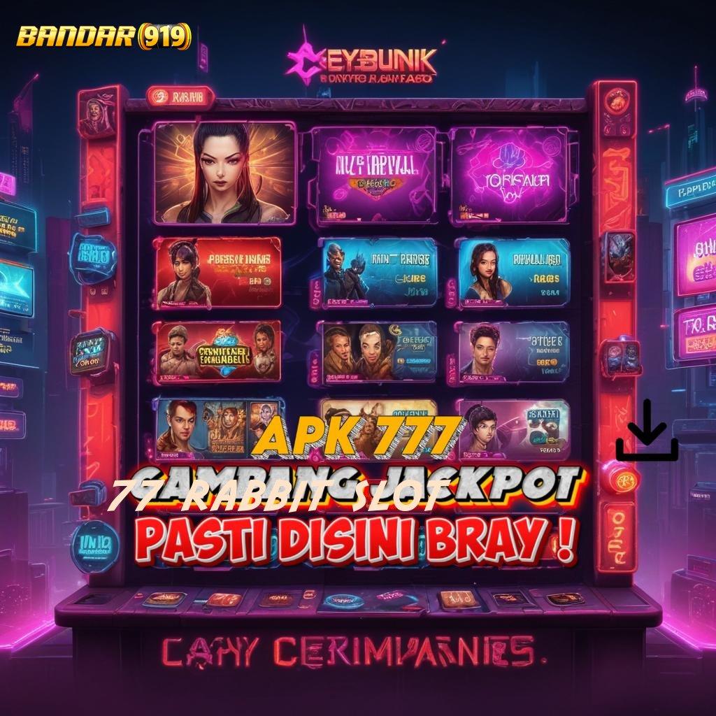 77 RABBIT SLOT ➤ mudah dipahami dengan cara simple dan cepat