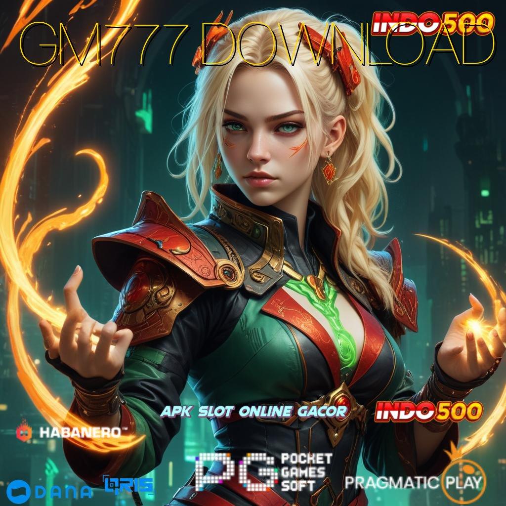 GM777 DOWNLOAD → Portal Cadangan APK Slot Idr 777 2025 yang Spektakuler