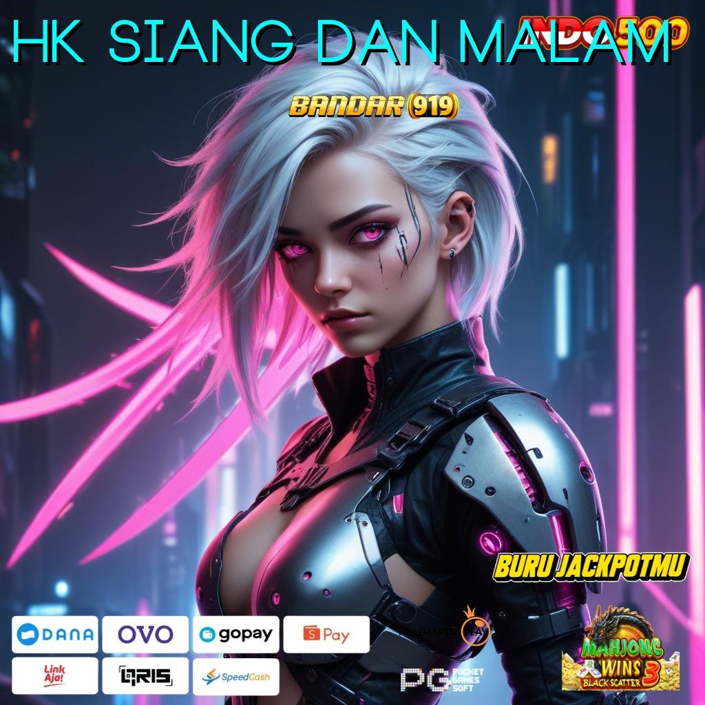 Hk Siang Dan Malam