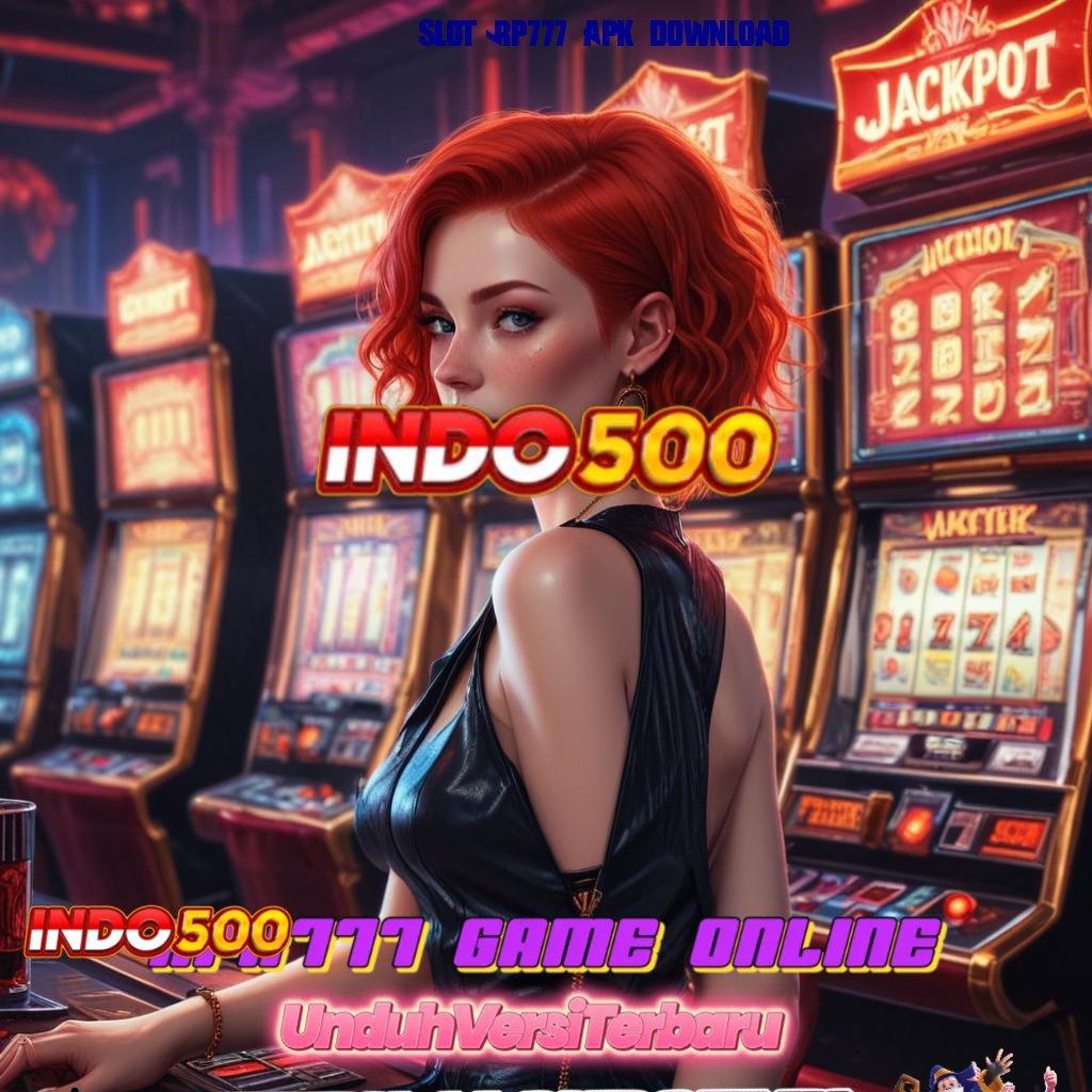 SLOT RP777 APK DOWNLOAD : gacor mulus kejutan berlimpah teratas pertama