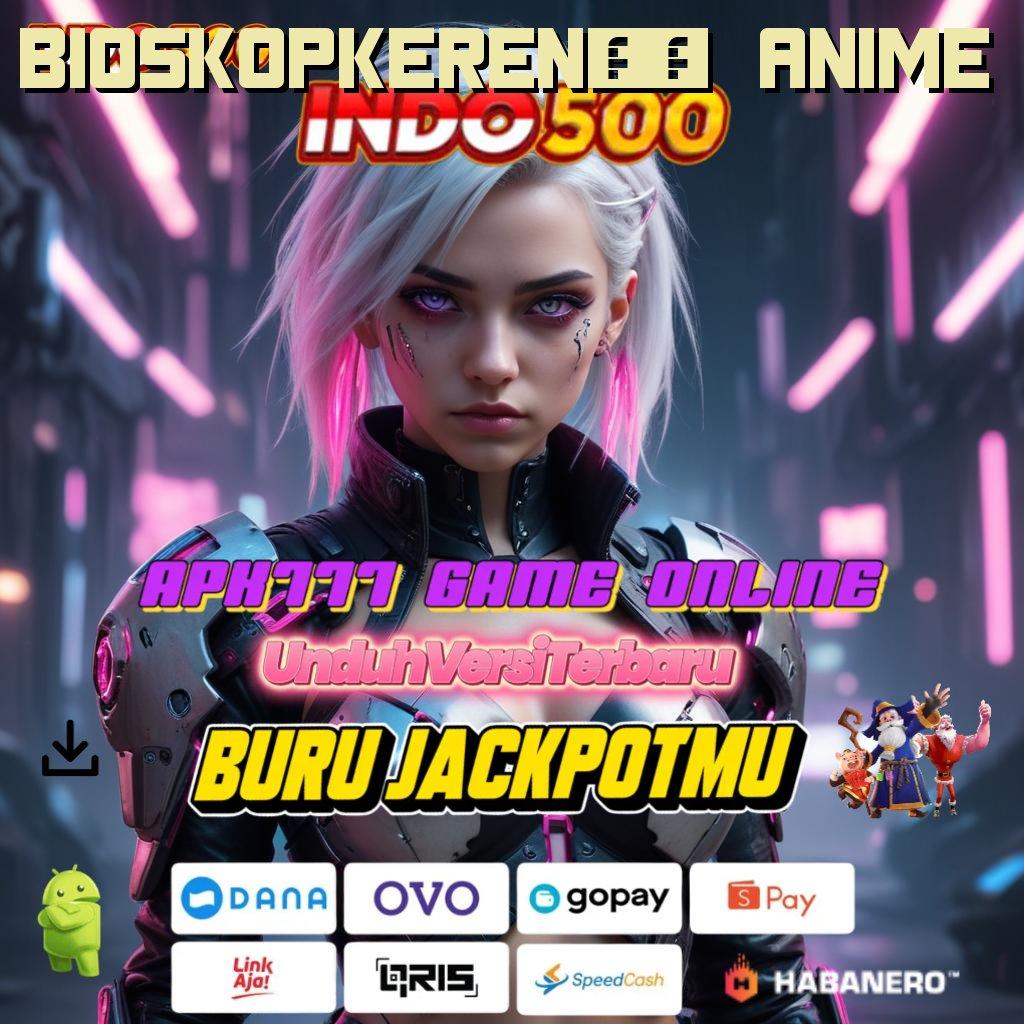 BIOSKOPKEREN77 ANIME ✅ Sumber Berkelanjutan Slot Maxwin Apk Terbaru Android iOS Download