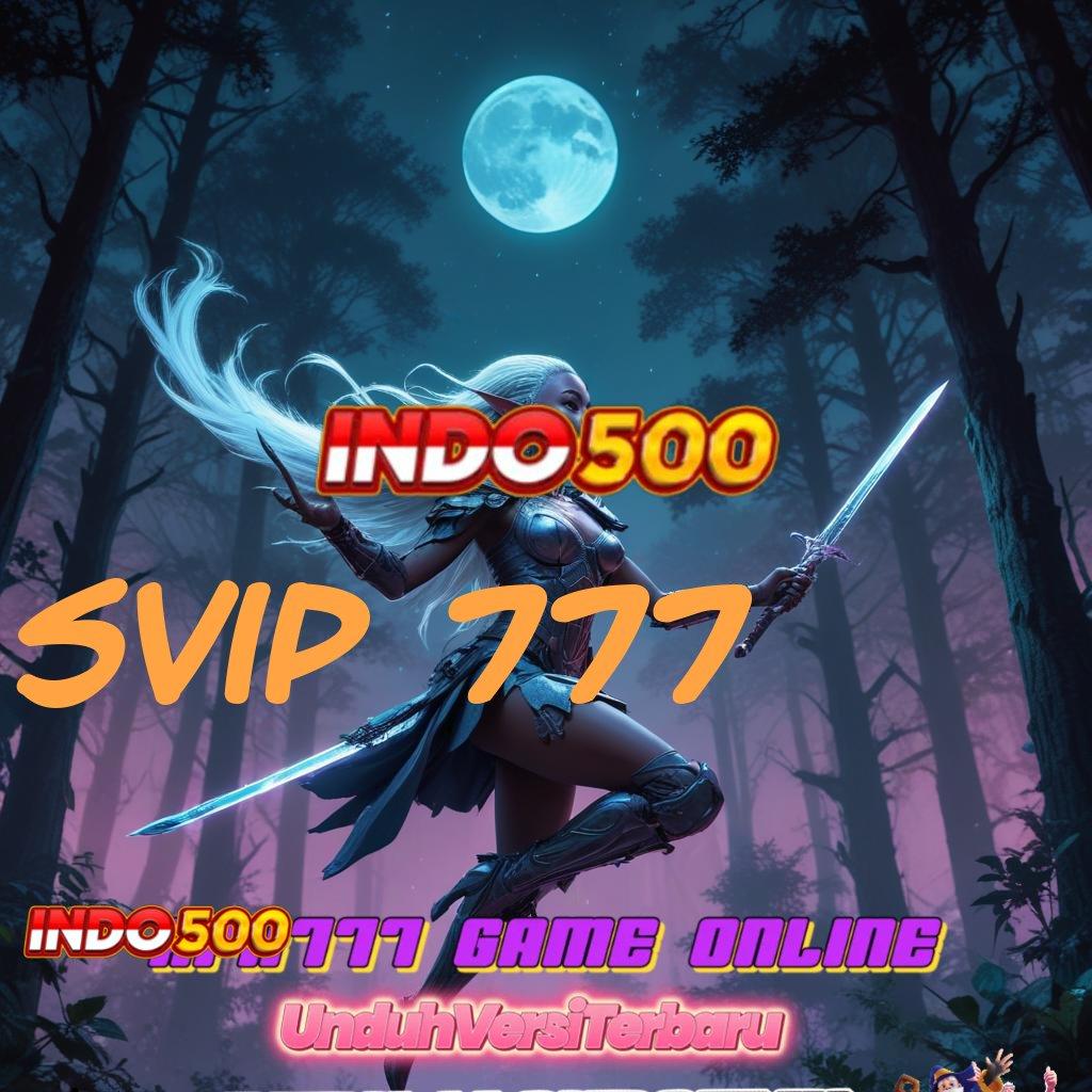 SVIP 777 🐉 Langkah Cepat Menuju Maxwin Instan Cepat