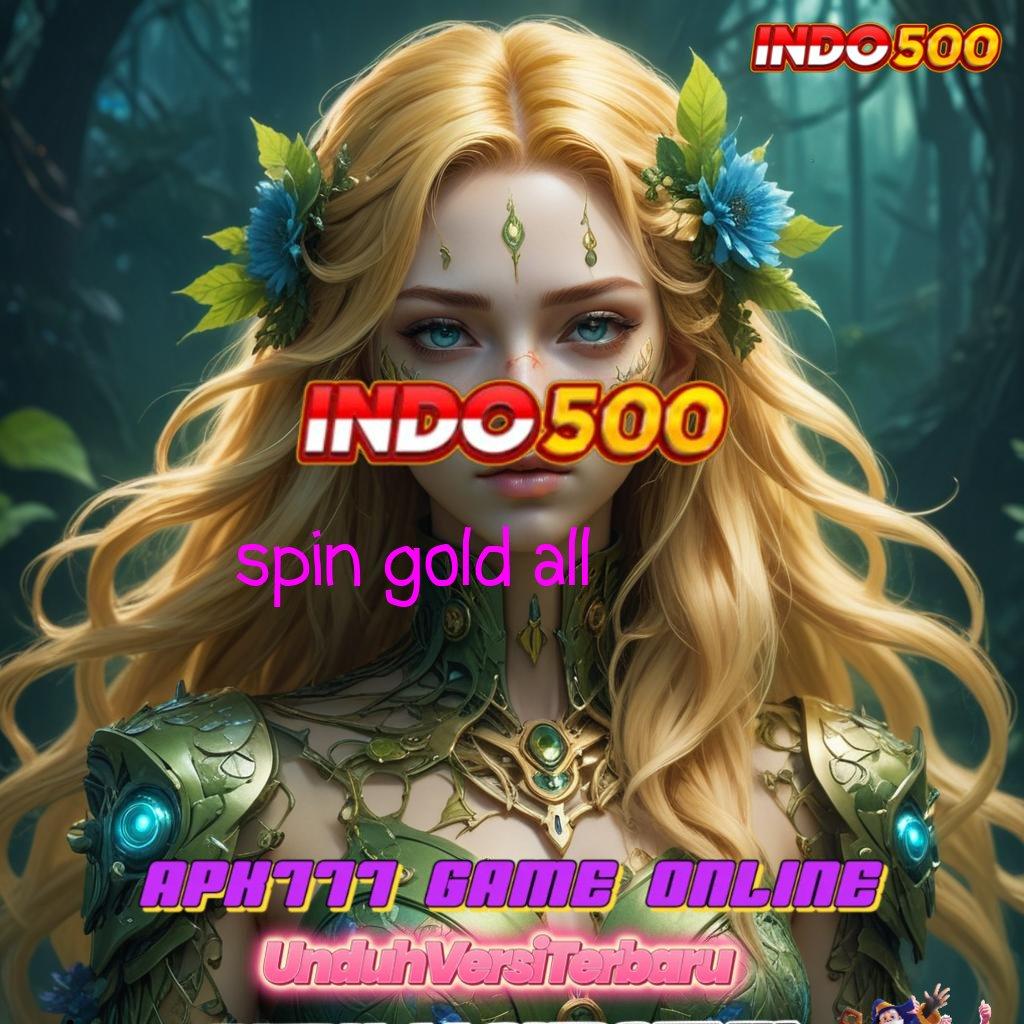 SPIN GOLD ALL ♍ Dasar Pemikiran Mudah Diakses di APK