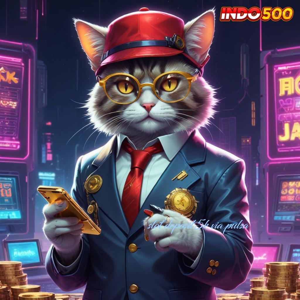 SLOT DEPOSIT 5K VIA PULSA 🥇 Langkah Mudah Spin Langsung Untung