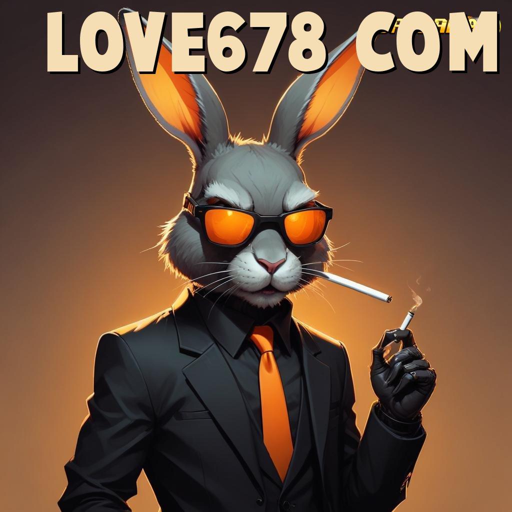 LOVE678 COM ➽ Amandemen Mutlak Bonus Pemula 100 Bebas IP