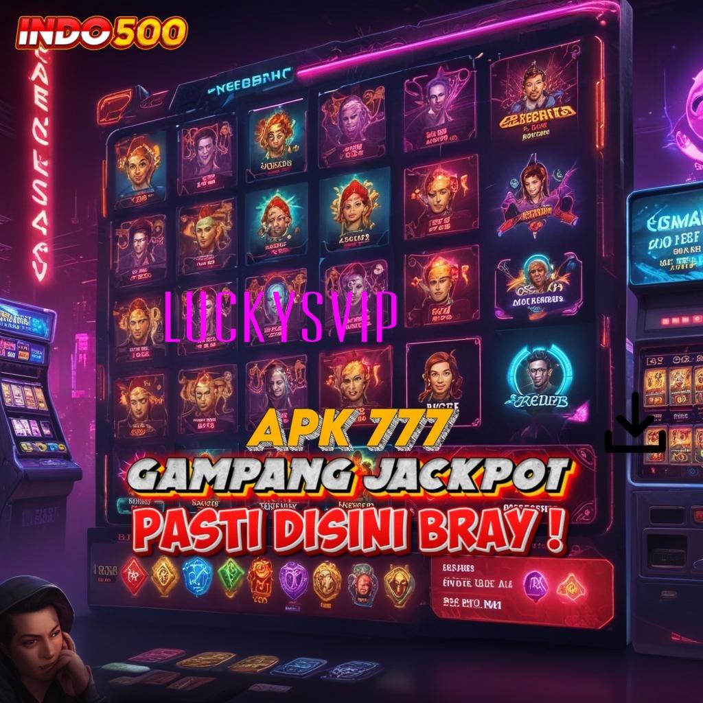 LUCKYSVIP RTP Indonesia Paling Update Apk Slot Maxwin Versi Terbaru Android & iOS