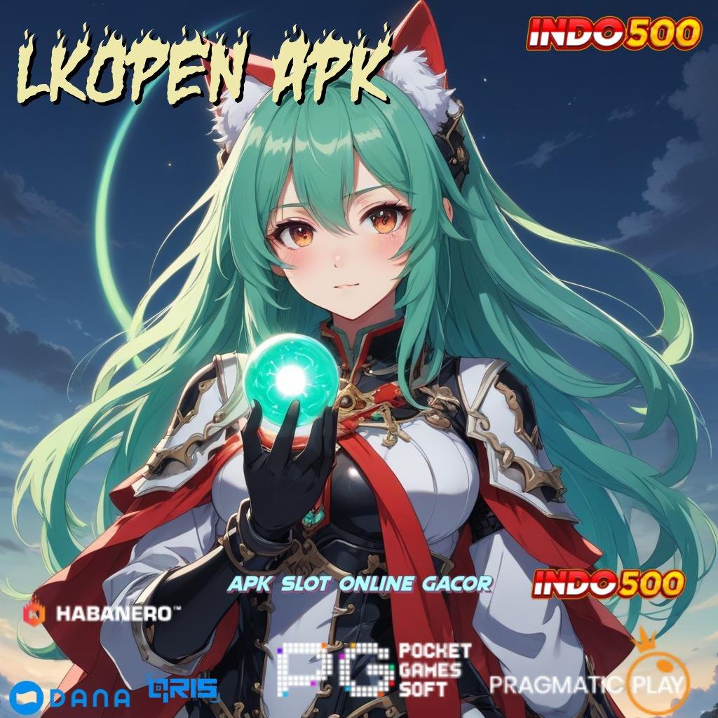 LKOPEN APK ➳ Strategi Aman dengan APK Terbaru