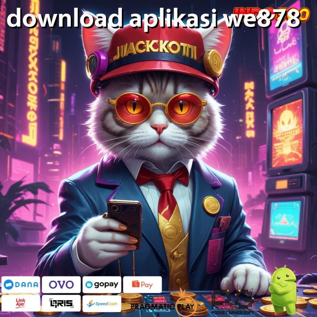 DOWNLOAD APLIKASI WE878 Versi Instan Langsung Untung