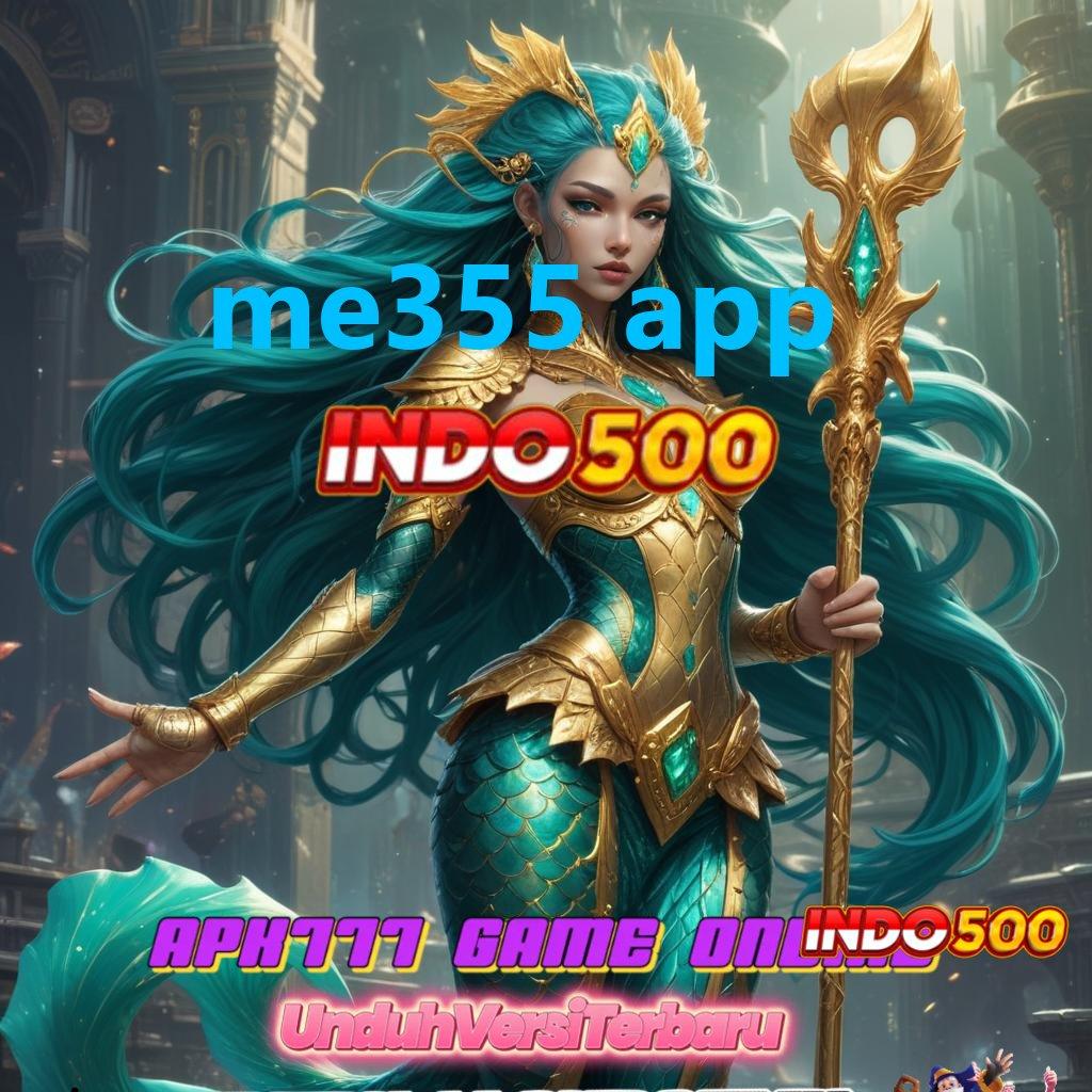 ME355 APP ➽ Bonus Melimpah Spin Sekali Langsung Happy