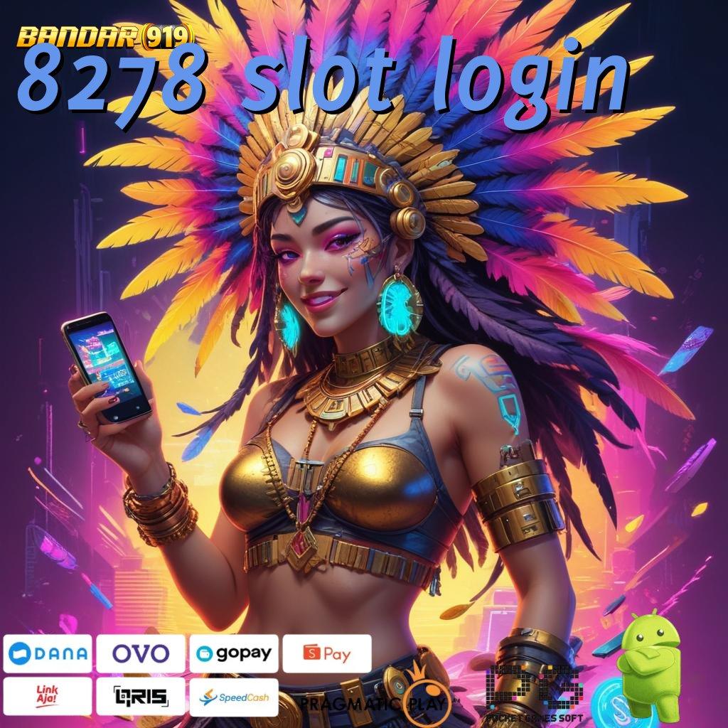 8278 SLOT LOGIN > Fleksibel Modal Langsung Gacor Tanpa Hambatan