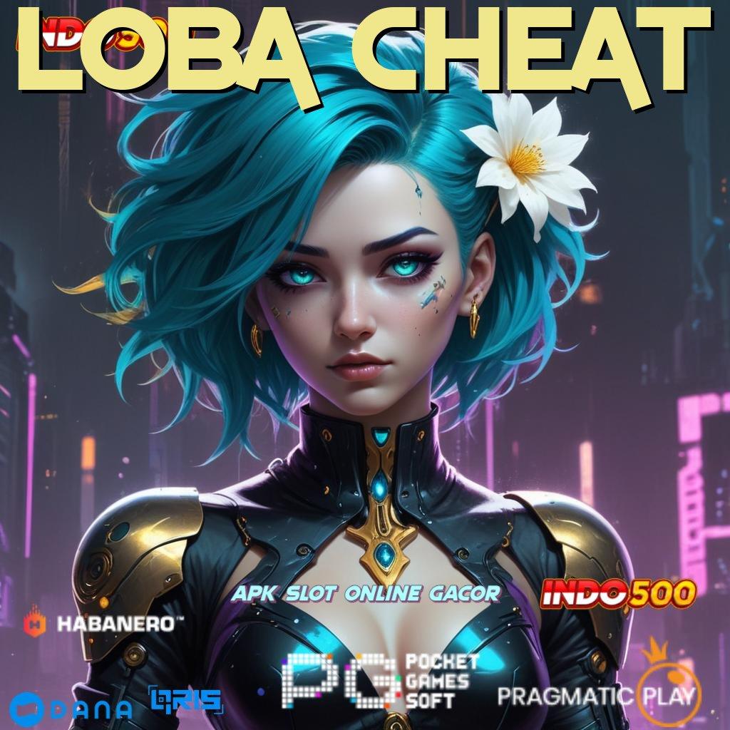 LOBA CHEAT 🔥 Metodologi Kerja Untuk Jackpot Gampang Dimainkan