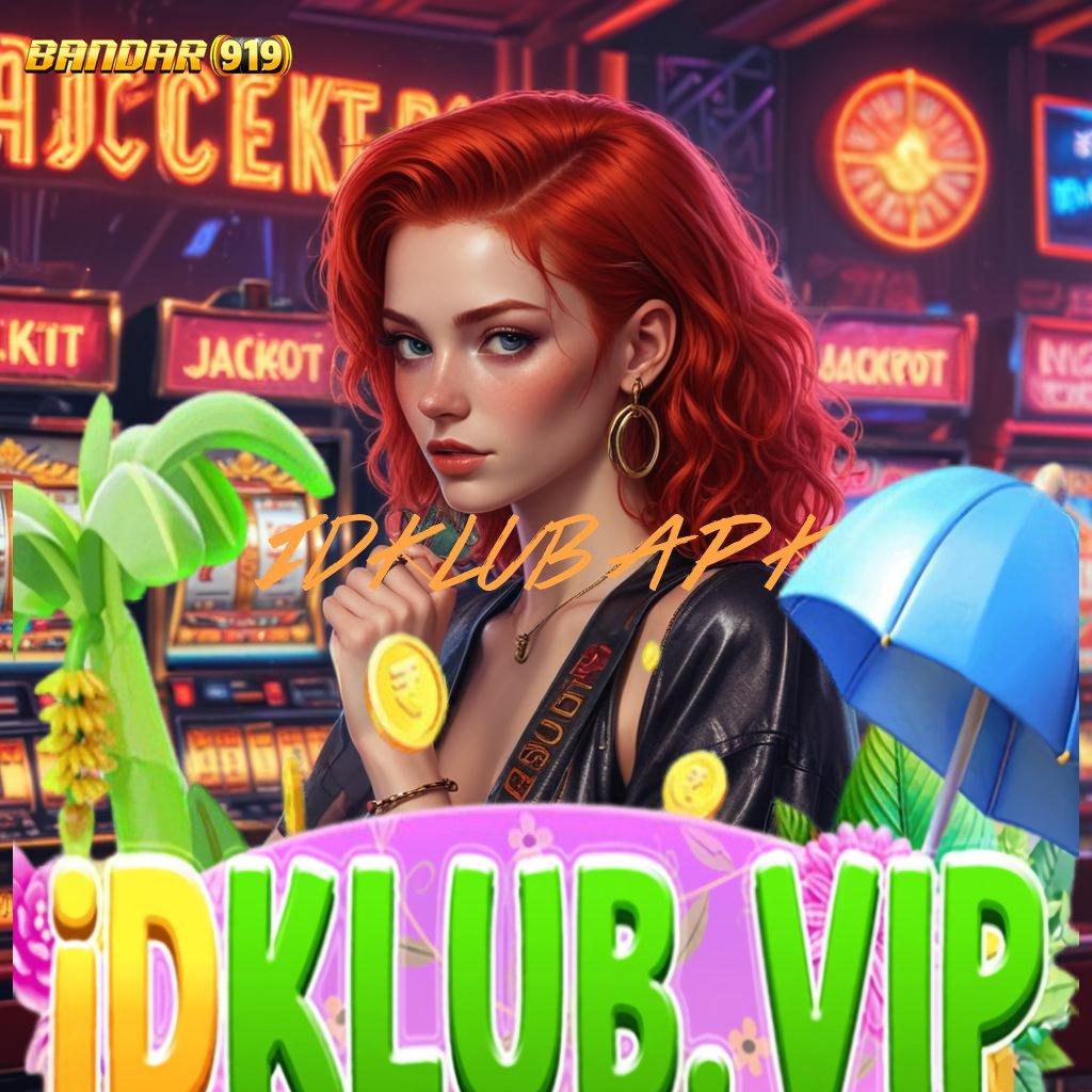 IDKLUB APK 💫 melawan setiap rintangan