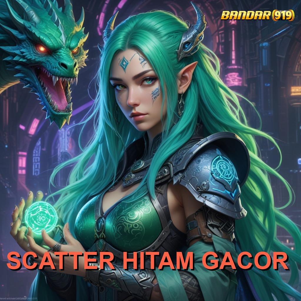 SCATTER HITAM GACOR 🔥 tanpa uang tanpa hambatan berkembang ganda