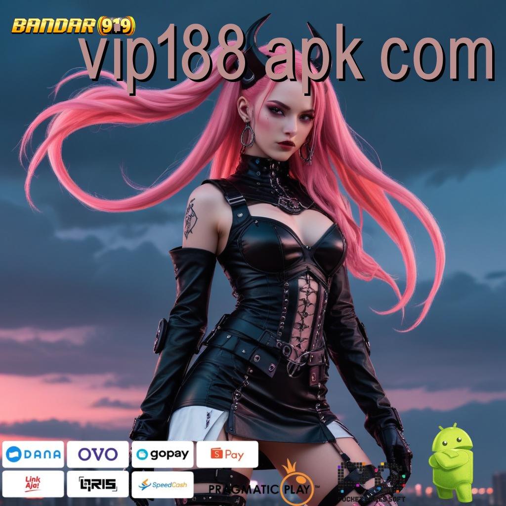 VIP188 APK COM : scatter auto jalan pintas spin rizki langsung dalam genggaman