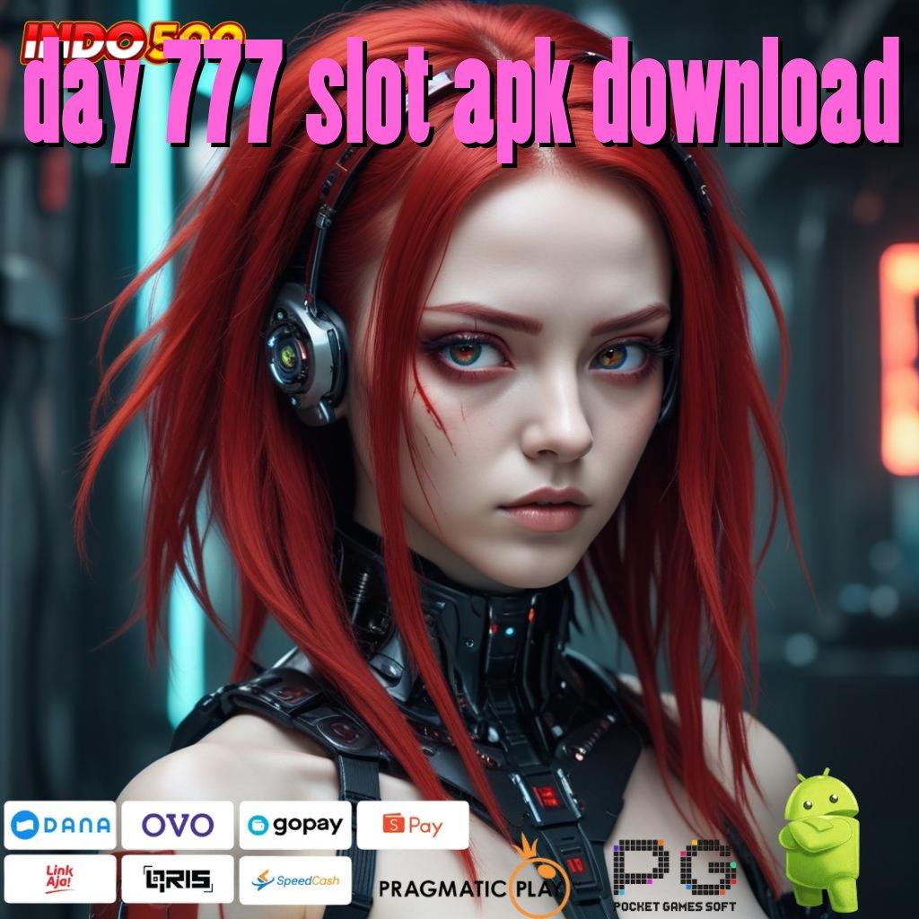 DAY 777 SLOT APK DOWNLOAD Login Hari Ini Maxwin Melimpah Akun Anda Dijamin Untung!