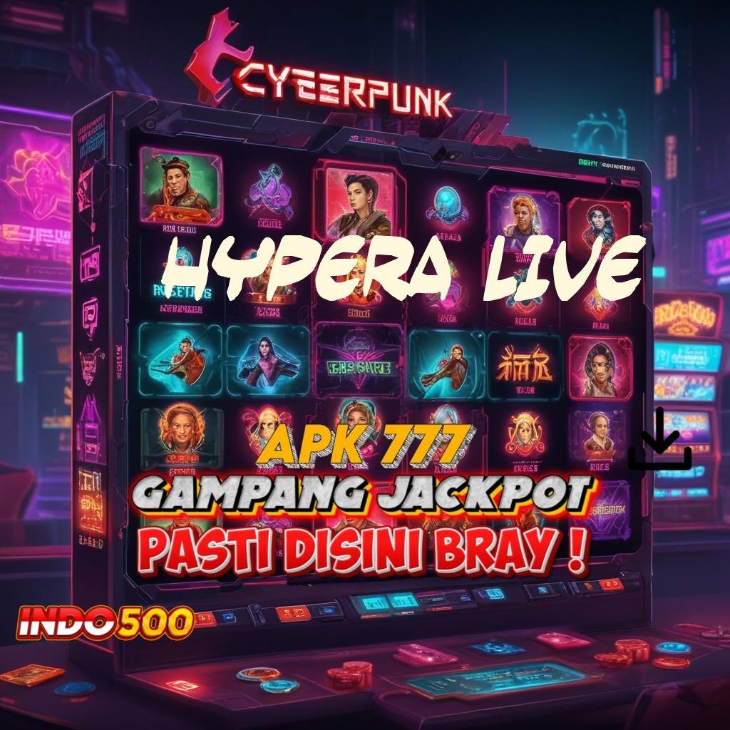 HYPERA LIVE ≫ Zona Game Komplit Keamanan Data Dan Bonus Melimpah