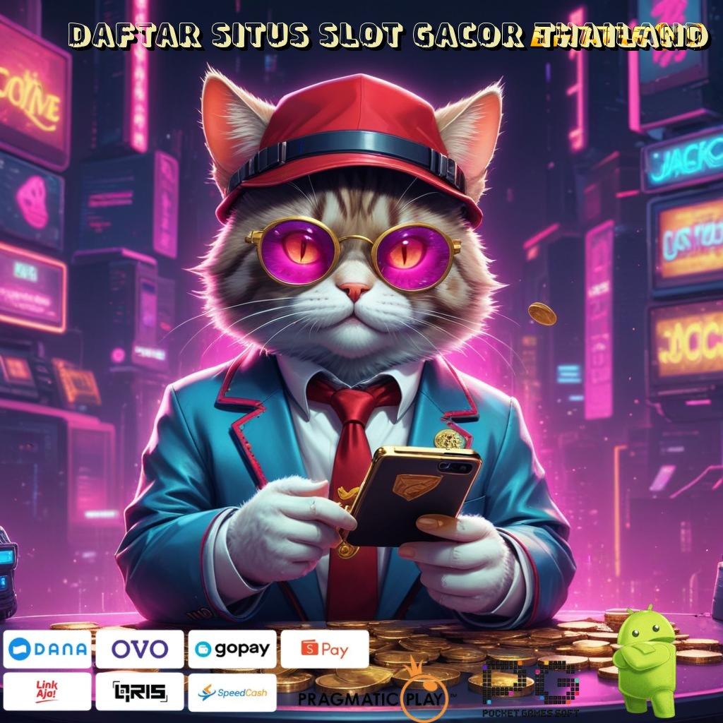 DAFTAR SITUS SLOT GACOR THAILAND # pengusaha pemula langsung auto duit