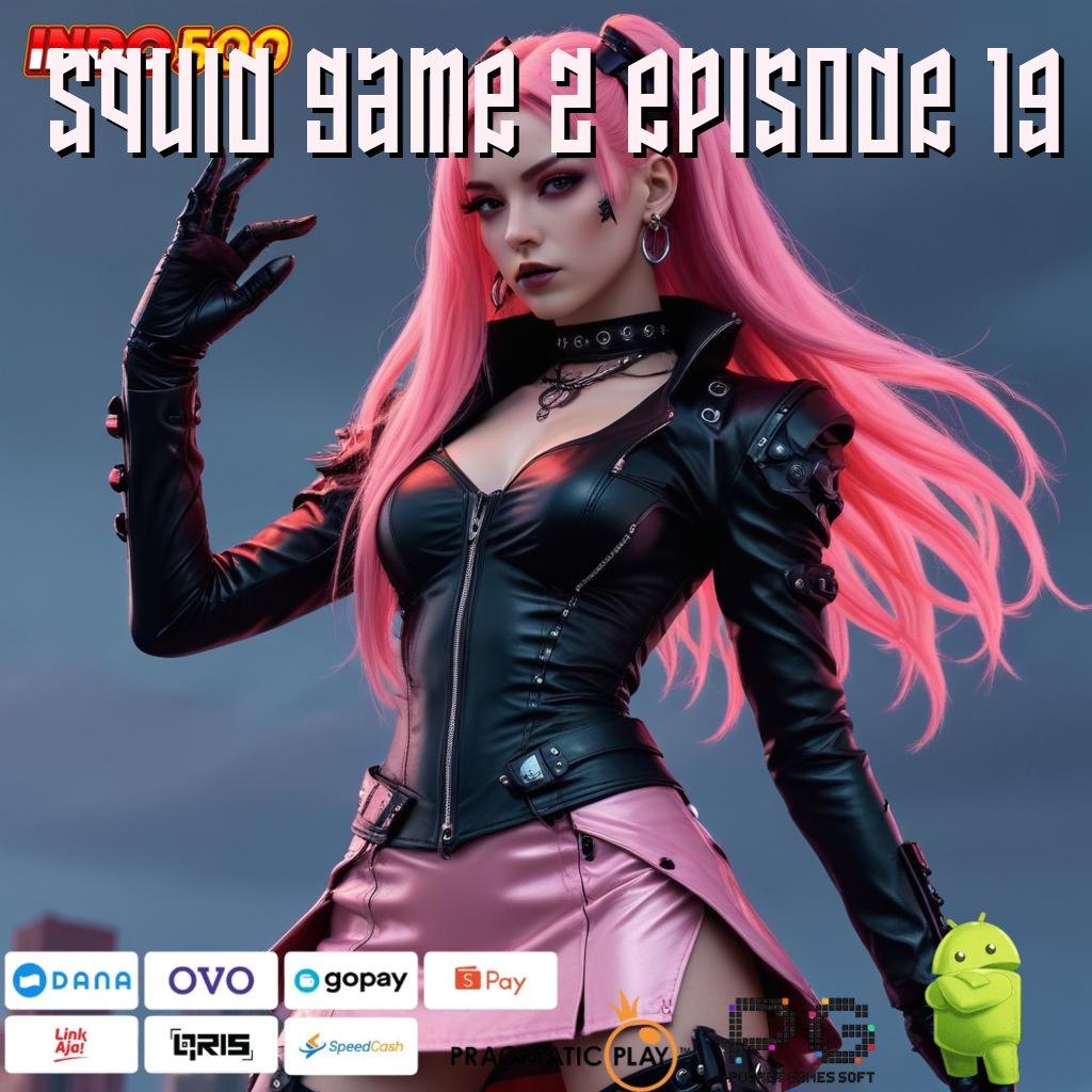 SQUID GAME 2 EPISODE 19 RTP Terupdate Seluruh Indonesia Slot Tanpa Pembayaran Apk