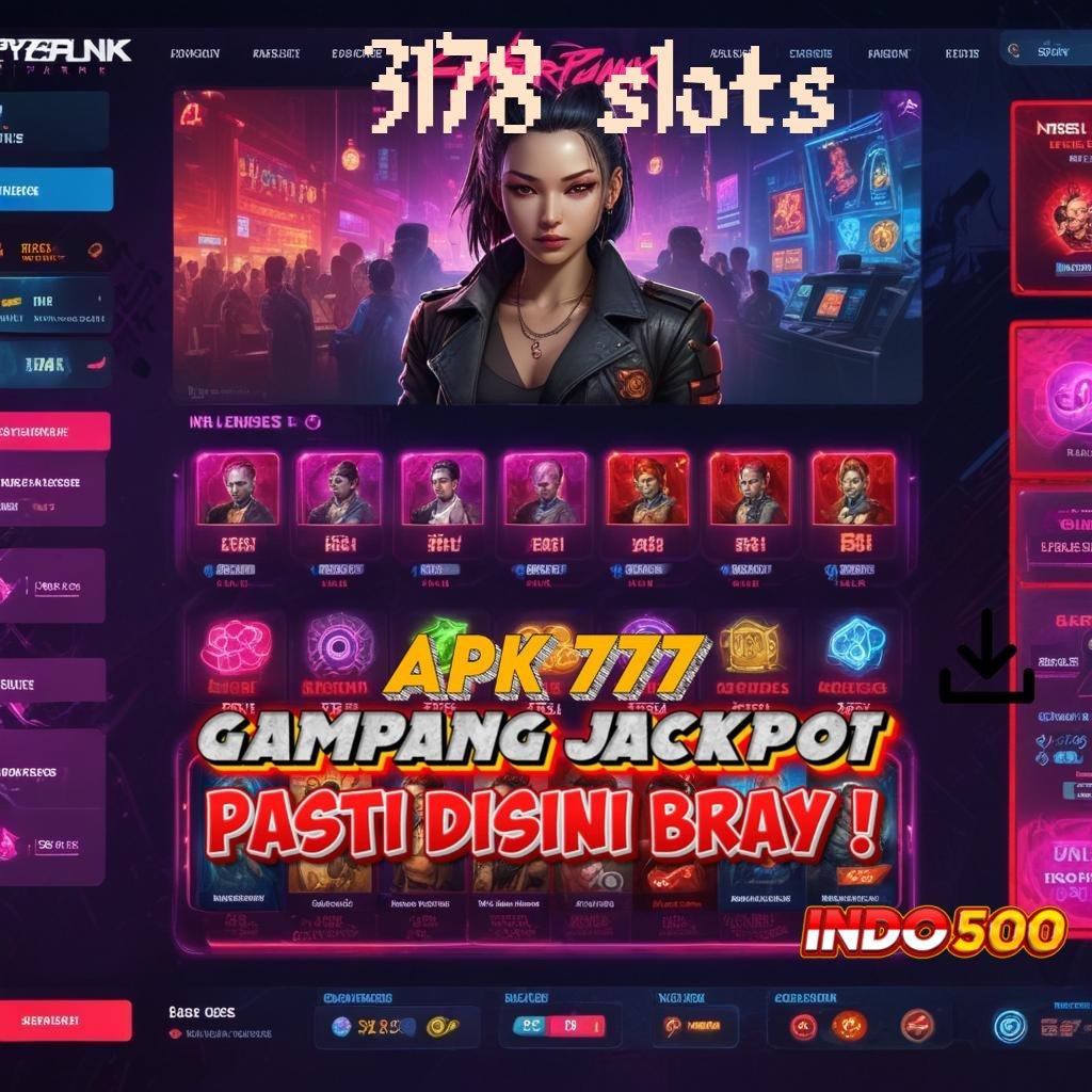 3178 SLOTS ✧ Tata Cara Spin Efisien Cuan Nonstop