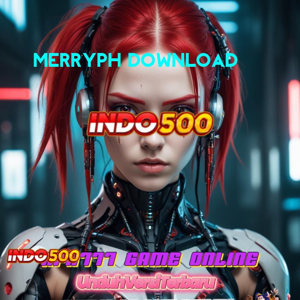 MERRYPH DOWNLOAD 💥 kode beruntung terpercaya kiriman kejutan