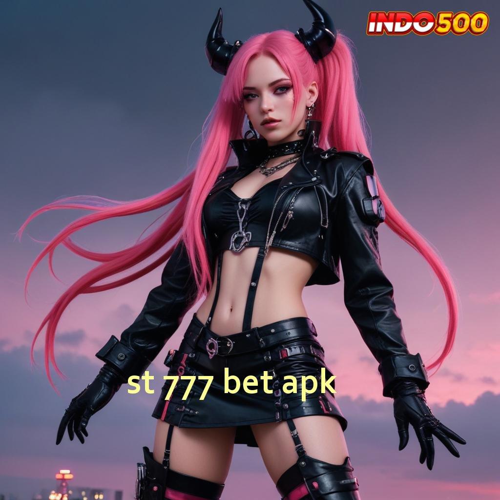 ST 777 BET APK ➜ langsung maxwin spin cepat scatter untung tanpa hambatan