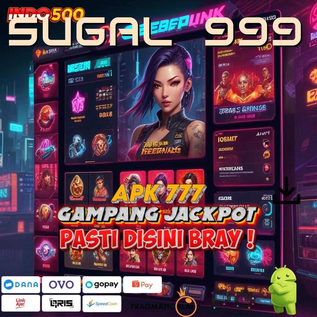 SUGAL 999 Aplikasi Jackpot Tanpa Penantian