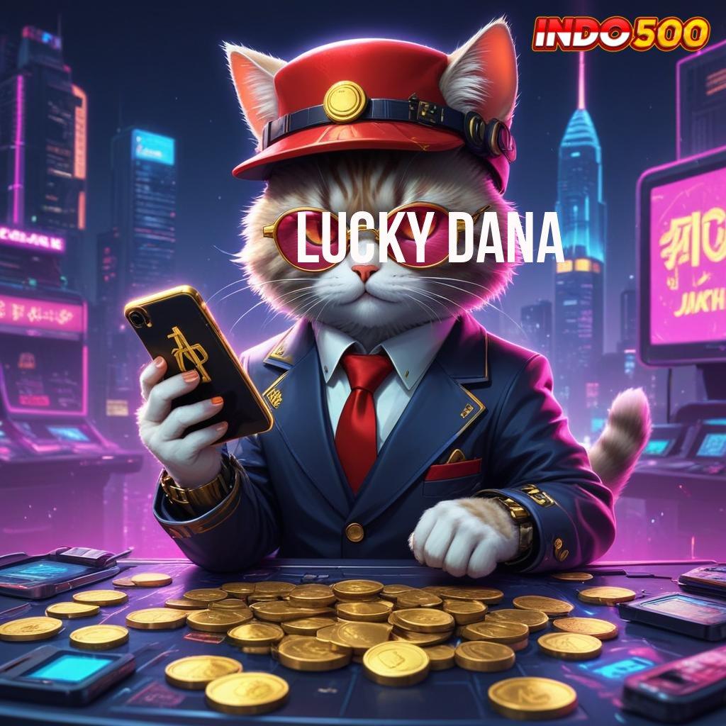 LUCKY DANA gacor mulus langsung untung gacor mulus