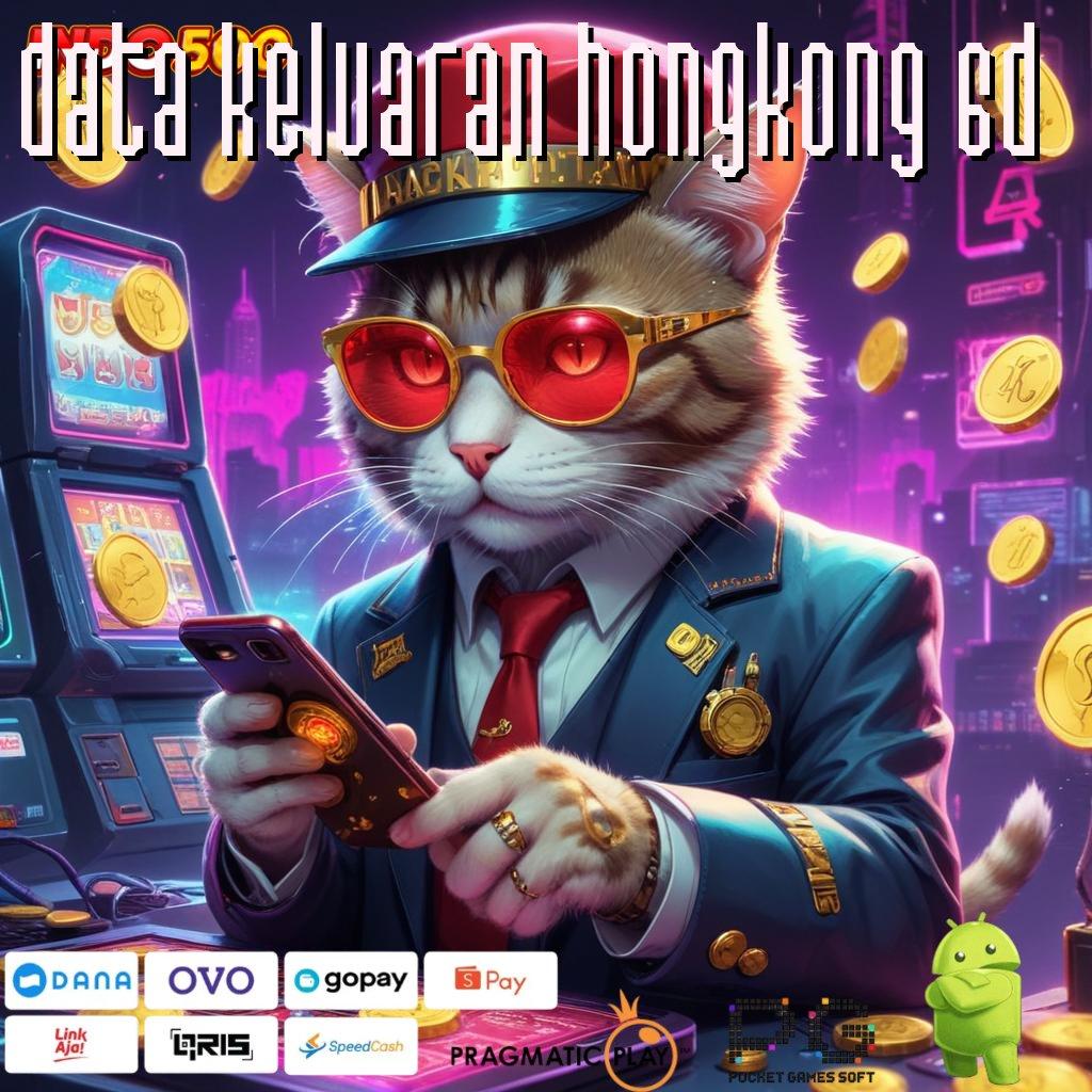 DATA KELUARAN HONGKONG 6D Aplikasi Instan Dengan Maxwin Besar