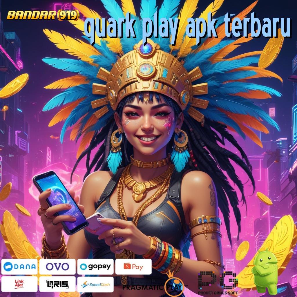 QUARK PLAY APK TERBARU : Bonus Besar APK Android iOS Ruang Akses