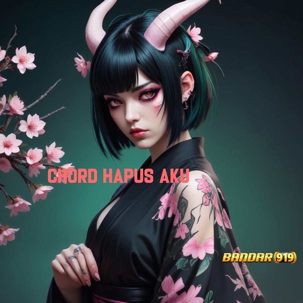 CHORD HAPUS AKU 🎮 Akun 24 Jam Usaha Mandiri