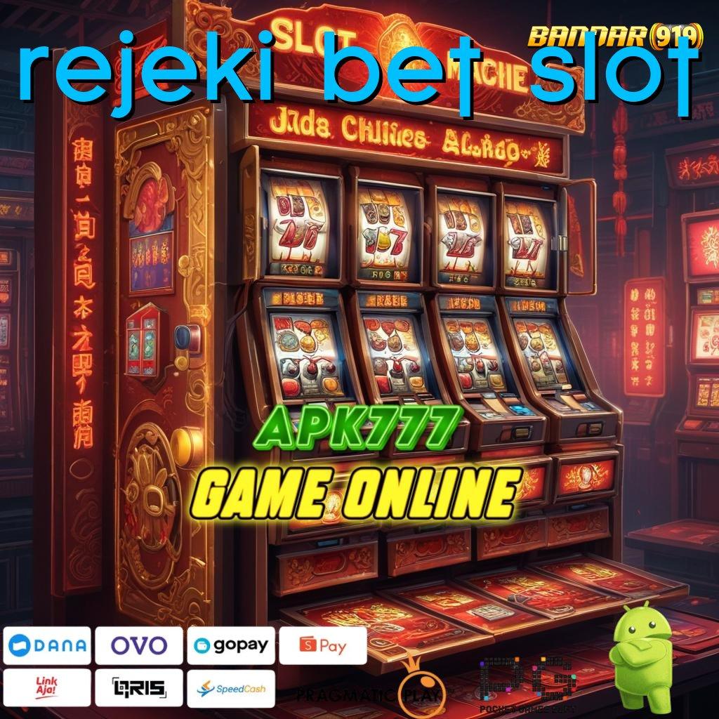 REJEKI BET SLOT @ Set Kejutan Berlimpah APK Slot Uang Riil dengan Keberhasilan Tinggi