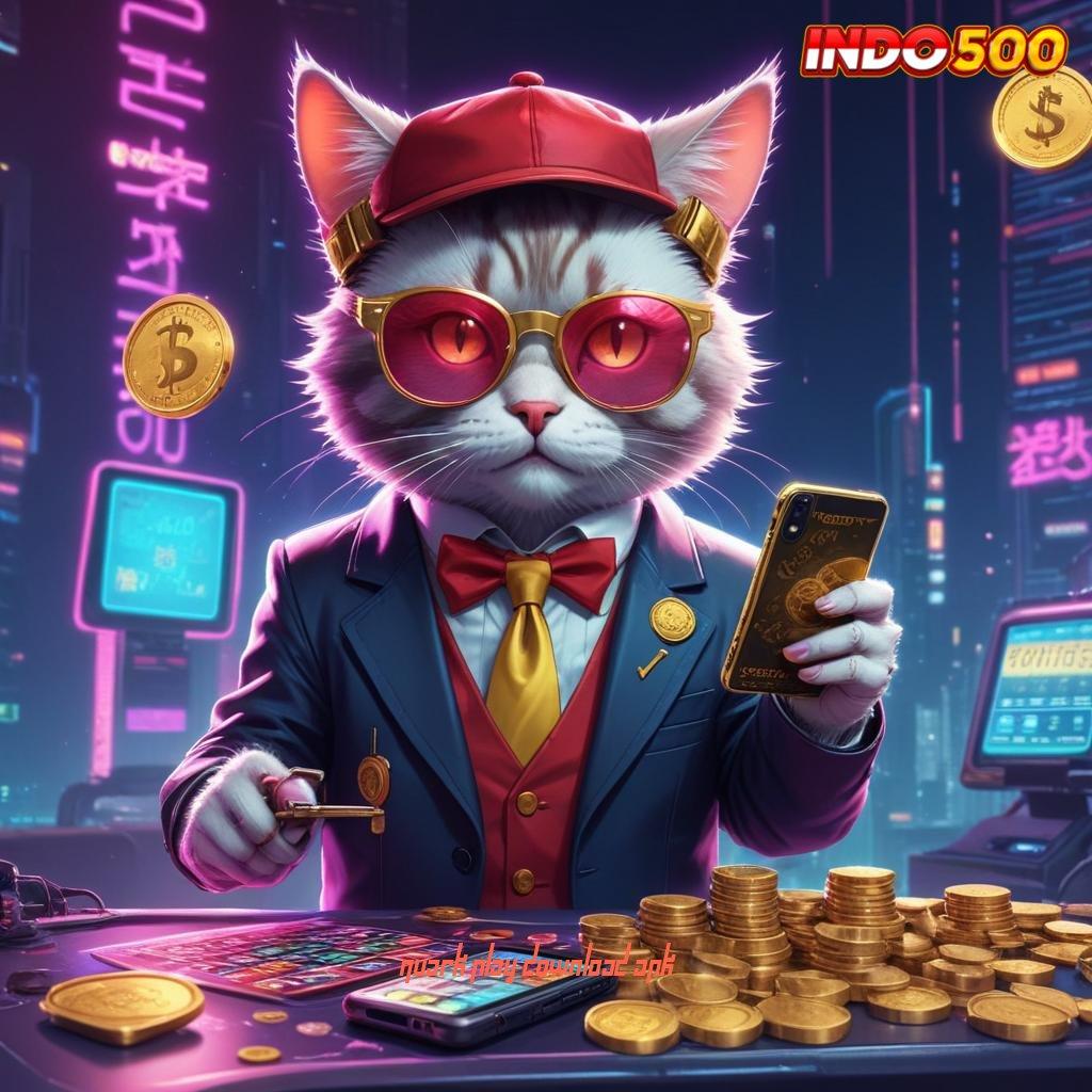 QUARK PLAY DOWNLOAD APK login resmi game slot online 777 gacor, link alternatif terjamin